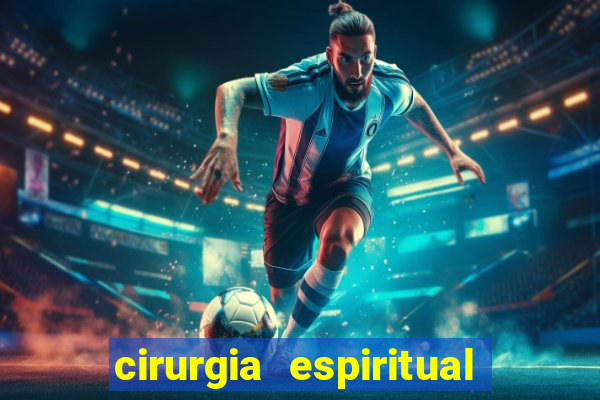 cirurgia espiritual marlon santos